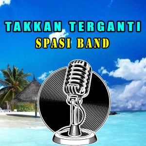 Dengarkan TAKKAN TERGANTI lagu dari Spasi Band dengan lirik