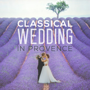 อัลบัม Classical Wedding in Provence ศิลปิน Wedding Music
