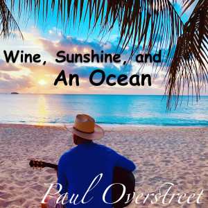 Album Wine, Sunshine, and an Ocean from Paul Overstreet