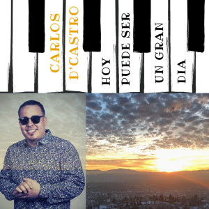 收听Carlos D'Castro的Hoy Puede Ser Un Gran Dia歌词歌曲