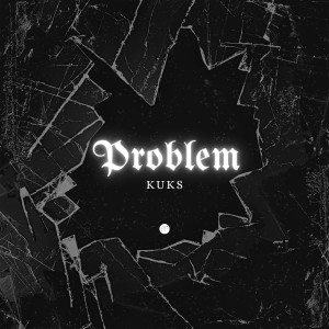 收聽KuKs的Problem歌詞歌曲