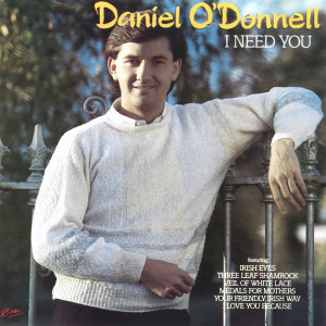 ดาวน์โหลดและฟังเพลง I Need You พร้อมเนื้อเพลงจาก Daniel O'Donnell