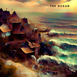 Album Chopin: The Ocean from Etudes Op. 25 No. 1 from Fryderyk Chopin