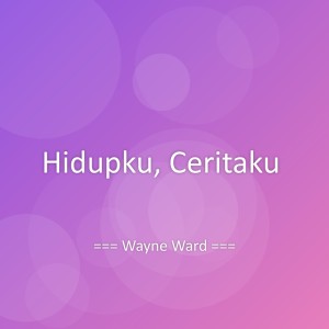 Album Hidupku, Ceritaku from Wayne Ward