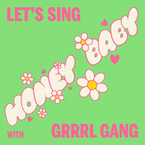 Listen to Honey, Baby song with lyrics from Grrrl Gang