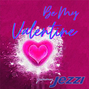 收聽Jimmy Jezzi的Be My Valentine歌詞歌曲