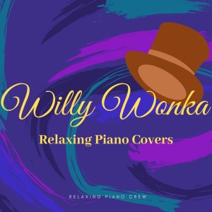 Listen to Oompa Loompa Doompadee Doo song with lyrics from Relaxing Piano Crew