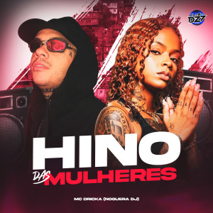 HINO DAS MULHERES (Explicit) dari MC Dricka