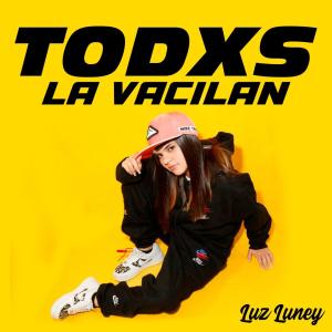 ดาวน์โหลดและฟังเพลง TODXS LA VACILAN พร้อมเนื้อเพลงจาก Luz Eluney