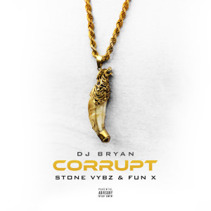 Listen to Corrupt (Explicit) song with lyrics from DJ Bryan