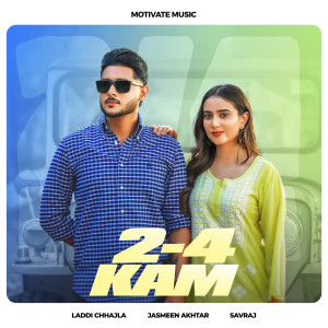 Listen to 2 4 KAM song with lyrics from Laddi Chhajla