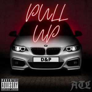 收聽D&P的Pull Up (Explicit)歌詞歌曲