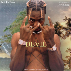 收听Kyle Bent的Devil (Calanoia) (Explicit)歌词歌曲