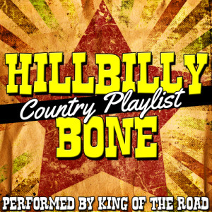 King of the Road的專輯Hillbilly Bone: Country Playlist