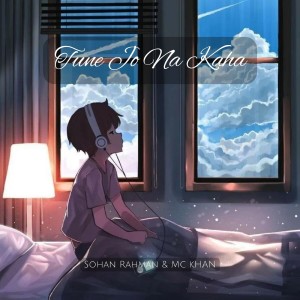 ดาวน์โหลดและฟังเพลง Tune Jo Na Kaha (Cover) พร้อมเนื้อเพลงจาก Sohan Rahman