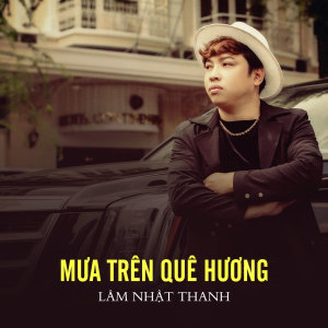Listen to Mưa Trên Quê Hương song with lyrics from Lam Nhat Thanh