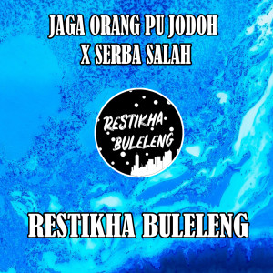 Dengarkan lagu Jaga Orang Pu Jodoh X Serba Salah nyanyian Restikha Buleleng dengan lirik