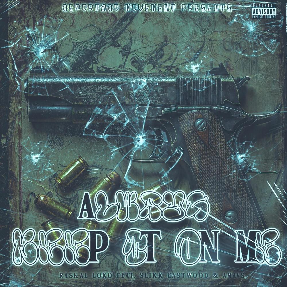 Always Keep It On Me (feat. Slikk Eastwood & AMAVS) (Explicit)