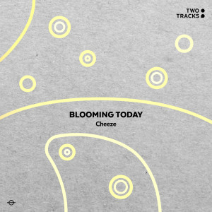 Album Blooming Today oleh Cheeze