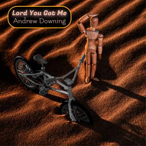 ดาวน์โหลดและฟังเพลง Lord You Got Me พร้อมเนื้อเพลงจาก Andrew Downing