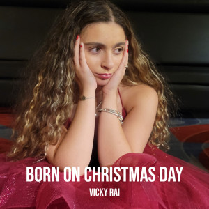 Listen to Born on Christmas Day song with lyrics from Vicky Rai