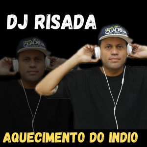收聽DJ Risada的Aquecimento do Índio歌詞歌曲