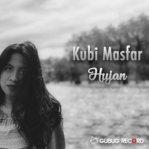 收聽Kubi Masfar的Hujan歌詞歌曲