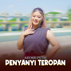 Listen to Penyanyi Teropan song with lyrics from Arymbi Putri