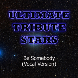 收聽Ultimate Tribute Stars的Thousand Foot Krutch - Be Somebody (Vocal Version)歌詞歌曲