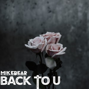 Listen to Back to U song with lyrics from Mikebear