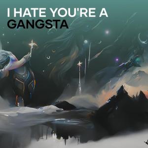 Album I Hate You're a Gangsta oleh Nurul Huda