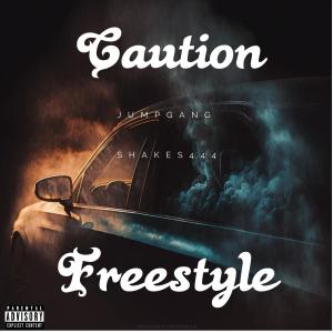 JUMPGANG的專輯Caution Freestyle (feat. Shakes444) (Explicit)