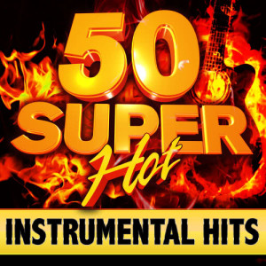 อัลบัม 50 Super Hot Instrumental Hits ศิลปิน Instrumental #1