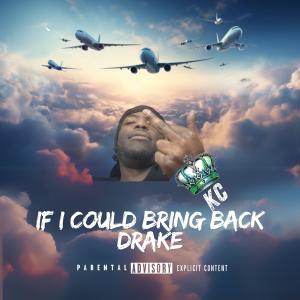 KC的專輯If I Could Bring Back Drake (Explicit)