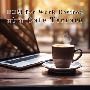 Album BGM for Work Desired at a Cafe Terrace from Dream House