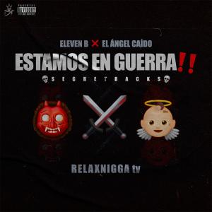收聽Eleven B的Estamos En Guerra (Explicit)歌詞歌曲