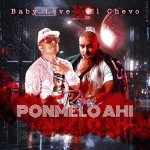 อัลบัม Ponmelo Ahi (feat. EL Chevo) [Remix] (Explicit) ศิลปิน El Chevo