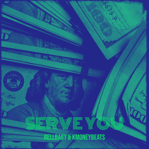 收听RellBaby的Serve You (Explicit)歌词歌曲