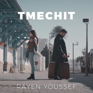 Listen to Tmechit song with lyrics from Rayen Youssef