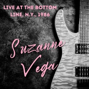 Suzanne Vega的專輯Suzanne Vega Live At The Bottom Line, N.Y., 1986