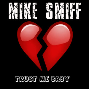 Mike Smiff的專輯Trust Me Baby (Explicit)