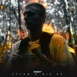 Dengarkan Tylko, a nie aż (Explicit) lagu dari KVMATY dengan lirik