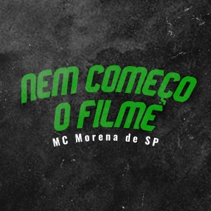 Listen to Nem Começo o Filme (Explicit) song with lyrics from MC Morena de SP