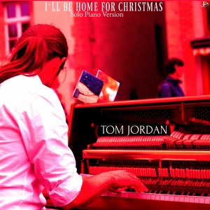 Tom Jordan的專輯I´ll Be Home for Christmas (Solo Piano Version)