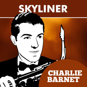 Album Skyliner from Charlie Barnet & His Orchestra