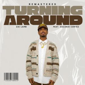 收聽Zai Lamb的Turning Around (feat. Zacardi Cortez) (Remastered Version)歌詞歌曲