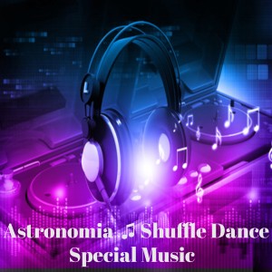 Dengarkan lagu Astronomía ♫ Shuffle Dance Special Music nyanyian DJ Tolero dengan lirik