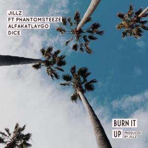 Album Burn It Up (feat. Phantom Steeze, ALFAKATLAYGO & Dice) (Explicit) from Jillz