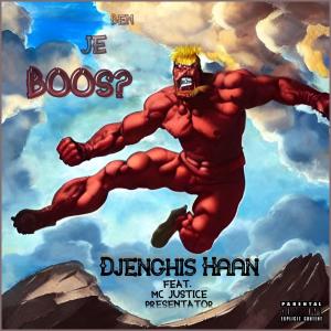 Album Ben je Boos (feat. De Luidsprekers & MC Justice) (Explicit) from Djenghis Haan
