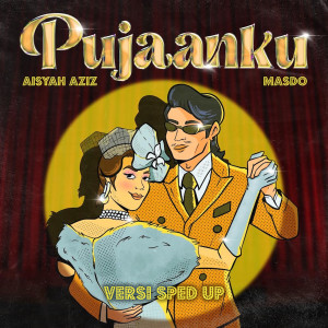ดาวน์โหลดและฟังเพลง Pujaanku (feat. Aisyah Aziz) (Versi Sped Up) พร้อมเนื้อเพลงจาก Masdo